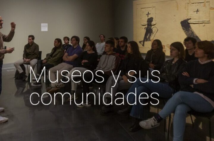 Museos y sus comunidades. Museo Universidad, Centro Huarte