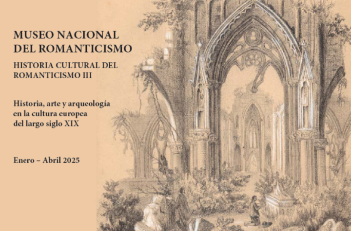 Historia, arte y arqueología en la cultura europea del largo siglo XIX. Museo Nacional del Romanticismo