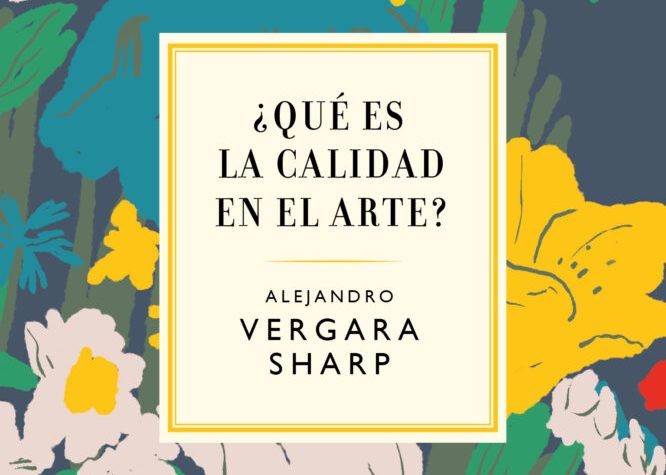 Alejandro Vergara. ¿Qué es la calidad en el arte?
